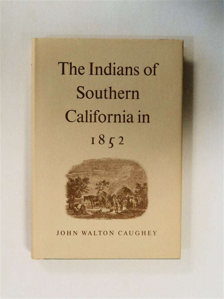 [80094] The Indians of Southern California in 1852: The B. D. Wilson Report and a Selection of Contemporary Comment. John Walton CAUGHEY, ed.