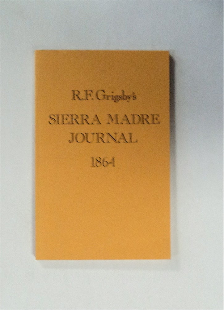 [80095] R. F. Grigsby's Sierra Madre Journal 1864. Robert Faires GRIGSBY.