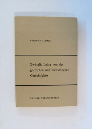 80261] Zwinglis Lehre von der göttlichen und menschlichen Gerechtigkeit. Heinrich SCHMID