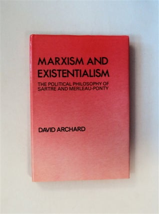80297] Marxism and Existentialism: The Political Philosophy of Sartre and Merleau-Ponty. David...