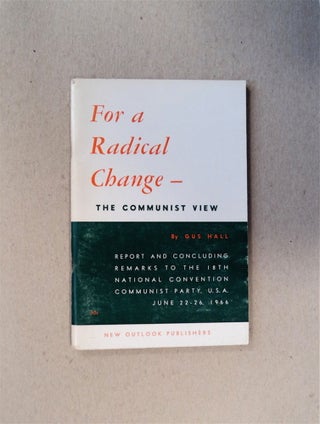 80309] For a Radical Change - The Communist Party's View: Report and Concluding Remarks to the...