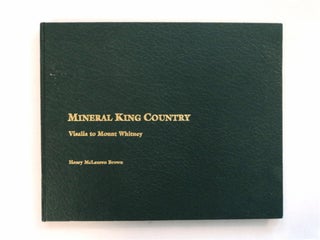 80431] Mineral King Country: Visalia to Mount Whitney. Henry McLauren BROWN