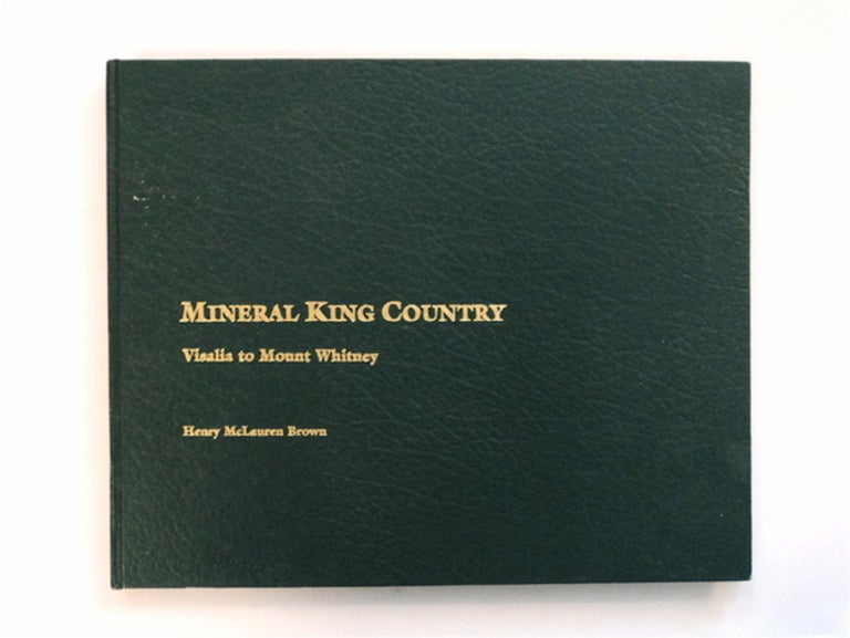[80431] Mineral King Country: Visalia to Mount Whitney. Henry McLauren BROWN.