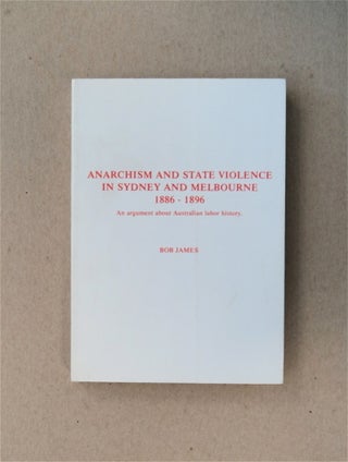 80451] Anarchism and State Violence in Sydney and Melbourne 1886-1896: An Argument about...