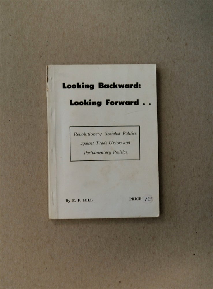 [80452] Looking Backward: Looking Forward. E. F. HILL.