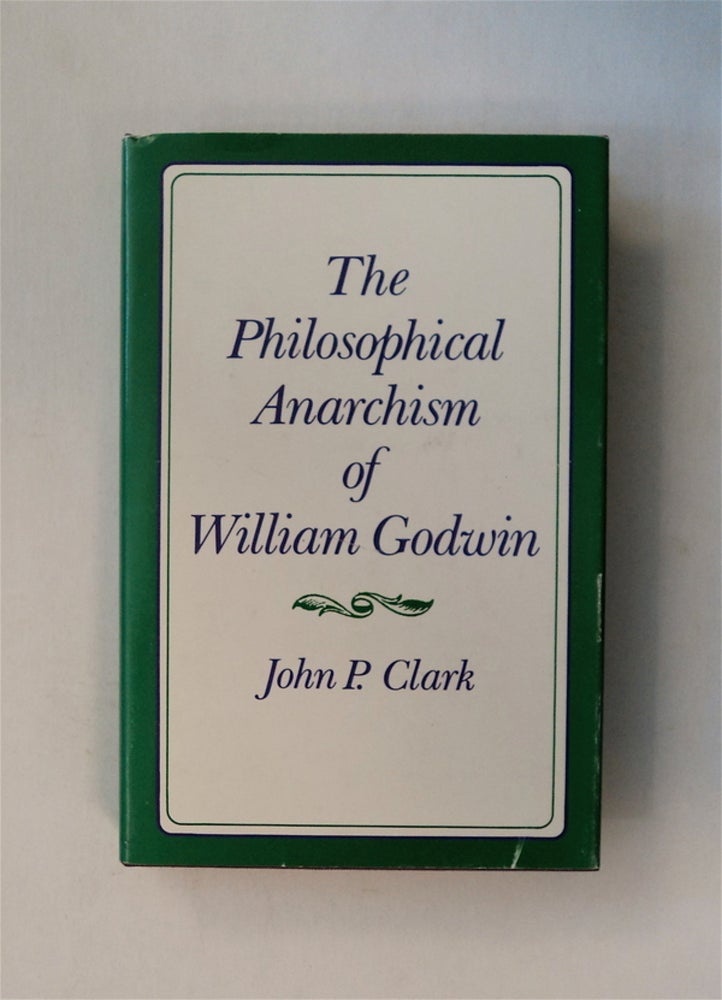 [80464] The Philosophical Anarchism of William Godwin. John P. CLARK.