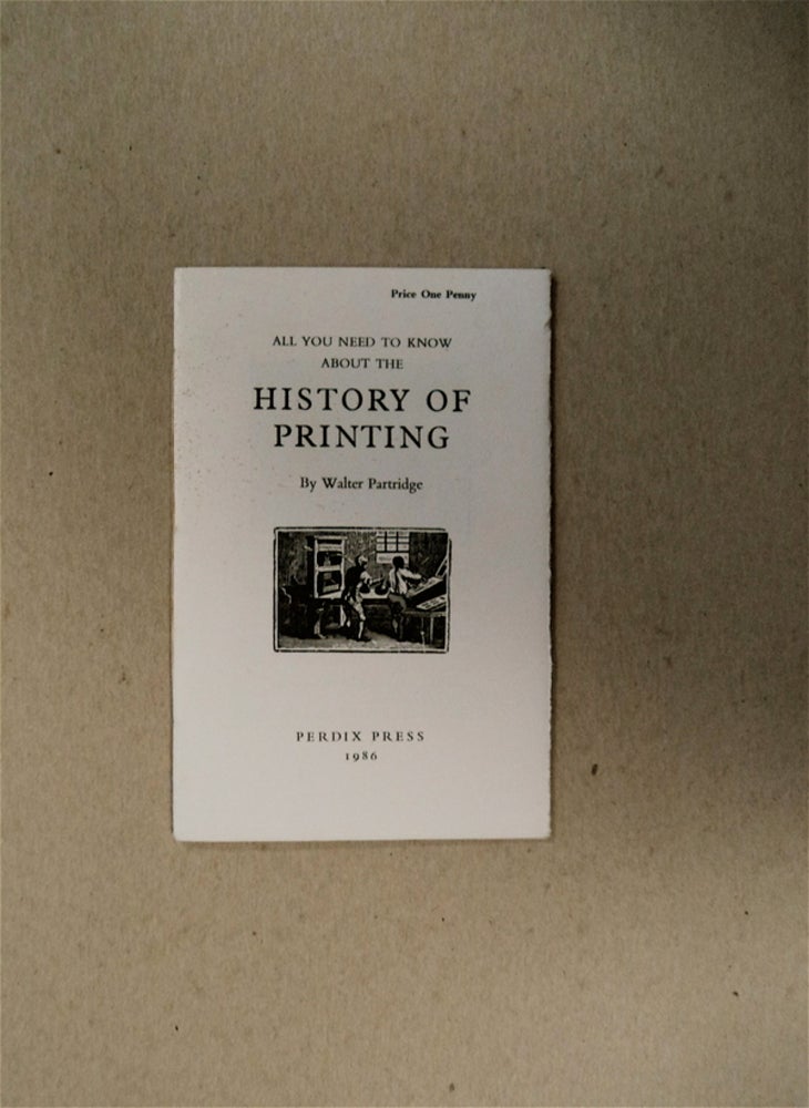 [80524] All You Need to Know about the History of Printing. Walter PARTRIDGE.