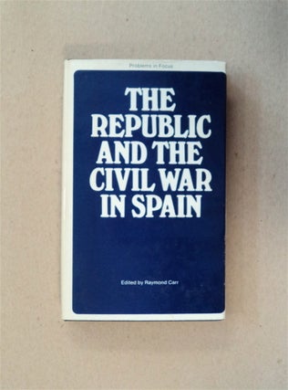 80599] The Republic and the Civil War in Spain. Raymond CARR, ed