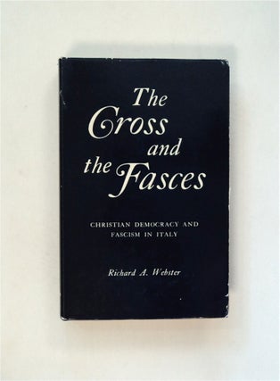 80625] The Cross and the Fasces: Christian Democracy and Fascism in Italy. Richard A. WEBSTER