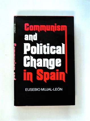 80626] Communism and Political Change in Spain. Eusebio MUJAL-LEÓN