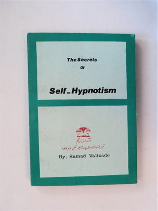 80652] The Secrets of Self-Hypnotism. Samad VALIZADE