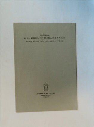 80682] I Discorsi di B. L. Ullman, P. O. Kristeller e E. B. Nardi: Dottori 'Honoris Causa' dell'...