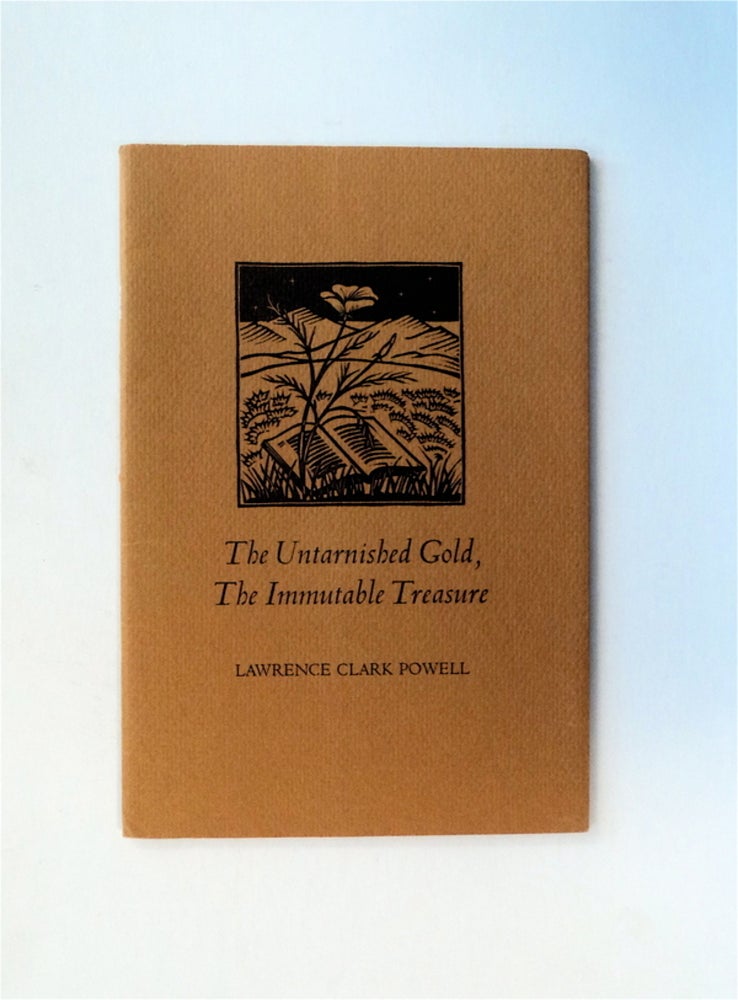 [80690] The Untarnished Gold, the Immutable Treasure: A Report on a Book-in-Progress. Lawrence Clark POWELL.