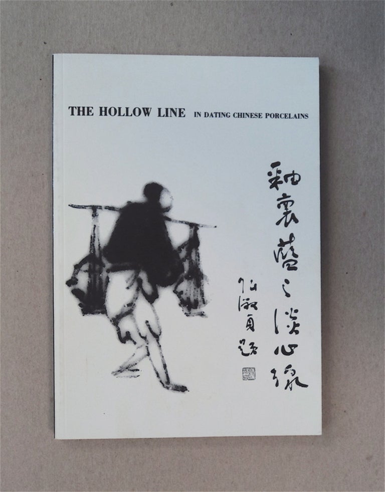 [80693] The Hollow Line in Dating Chinese Porcelains. Calvin CHOU.