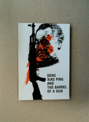 80748] Deng Xiaoping and the Barrel of a Gun. COMPILED SHI XIAOPING