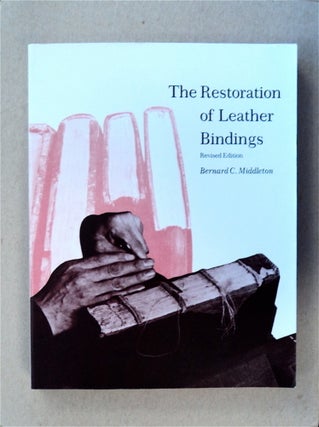 80756] The Restoration of Leather Bindings. Bernard C. MIDDLETON