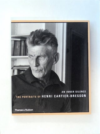 80793] An Inner Silence: The Portraits of Henri Cartier-Bresson. Henri CARTIER-BRESSON