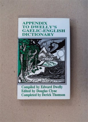 80872] Appendix to Dwelly's Gaelic-English Dictionary. Edward DWELLY, comp. Edited from...