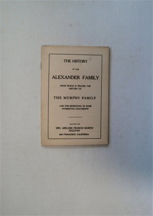 80890] The History of the Alexander Family from Which Is Traced the History of the Murphy Family...