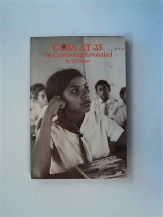 80967] Cuba at 25: The Continuing Revolution. Gil GREEN