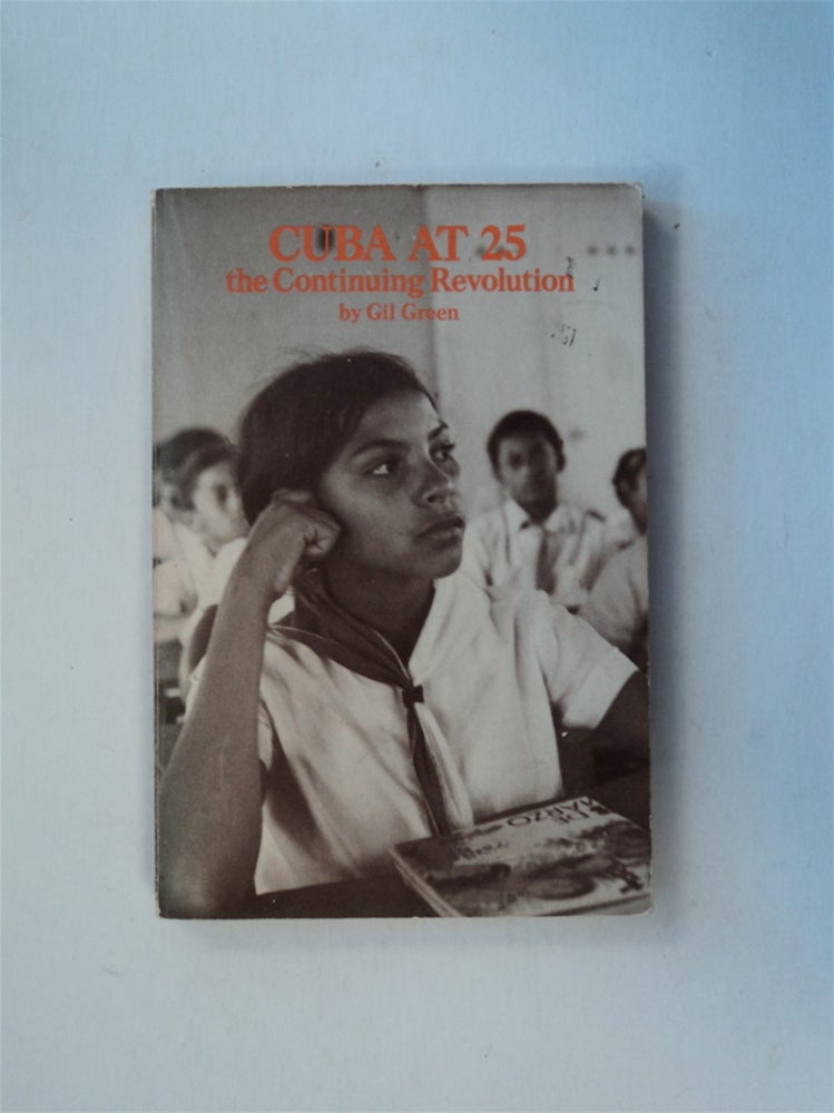 [80967] Cuba at 25: The Continuing Revolution. Gil GREEN.