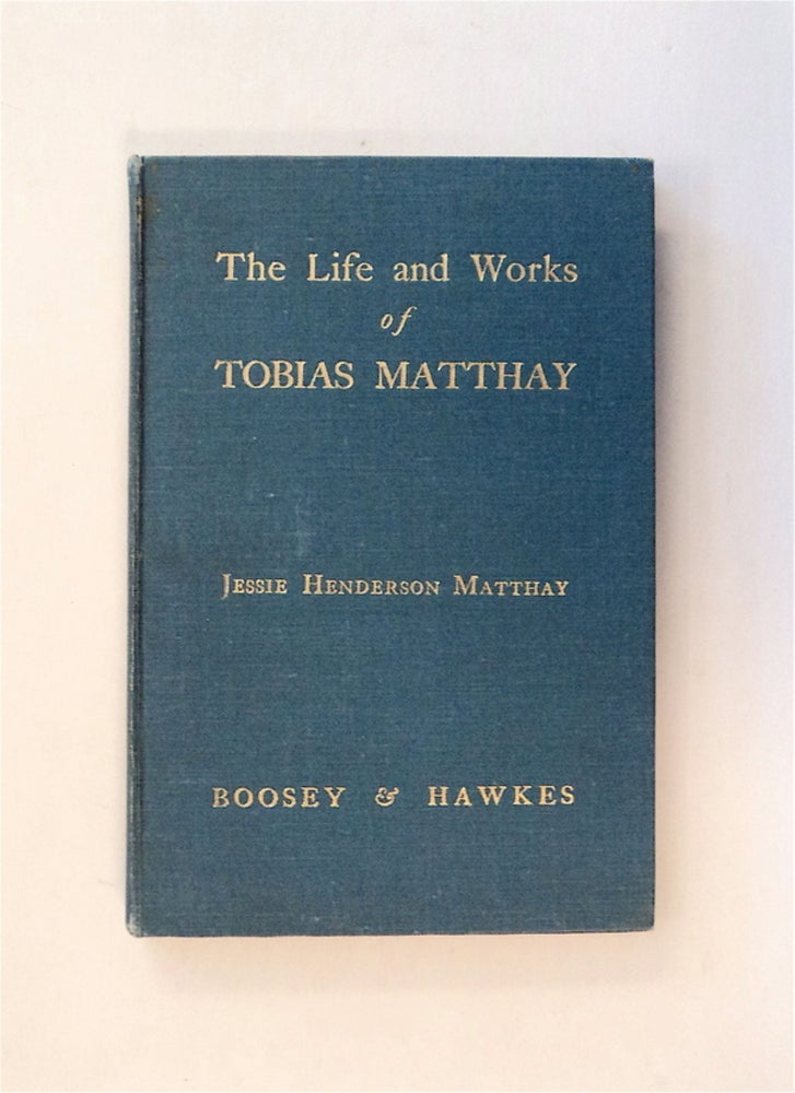 [81027] The Life and Works of Tobias Matthay. Jessie Henderson MATTHAY.