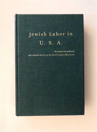 81073] Jewish Labor in U. S. A. 1882 - 1952: An Industrial, Political and Cultural History of the...