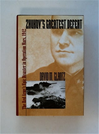 81152] Zhukov's Greatest Defeat: The Red Army's Epic Disaster in Operation Mars, 1942. David M....