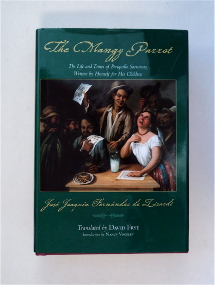 [81170] The Mangy Parrot: The Life and Times of Periquillo Sarniento, Written by Himself for His Children. José Joaquín FERNÁNDEZ DE LIZARDI.