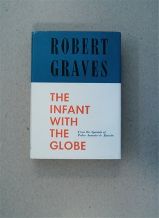 81171] The Infant with the Globe. Robert GRAVES, from the Spanish of Pedro Antonio de Alarcón