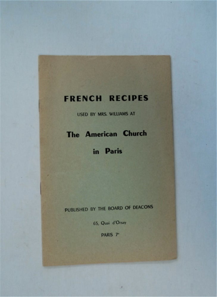 [81219] Selection of Favorite Recipes from the Private Collection of Mrs. Clayton E. Williams (cover title: French Recipes Used by Mrs. Williams at the American Church in Paris). Mrs. Clayton E. WILLIAMS.