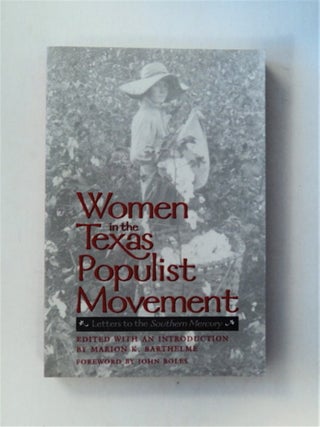81236] Women in the Texas Populist Movement: Letters to the Southern Mercury. Marion K....