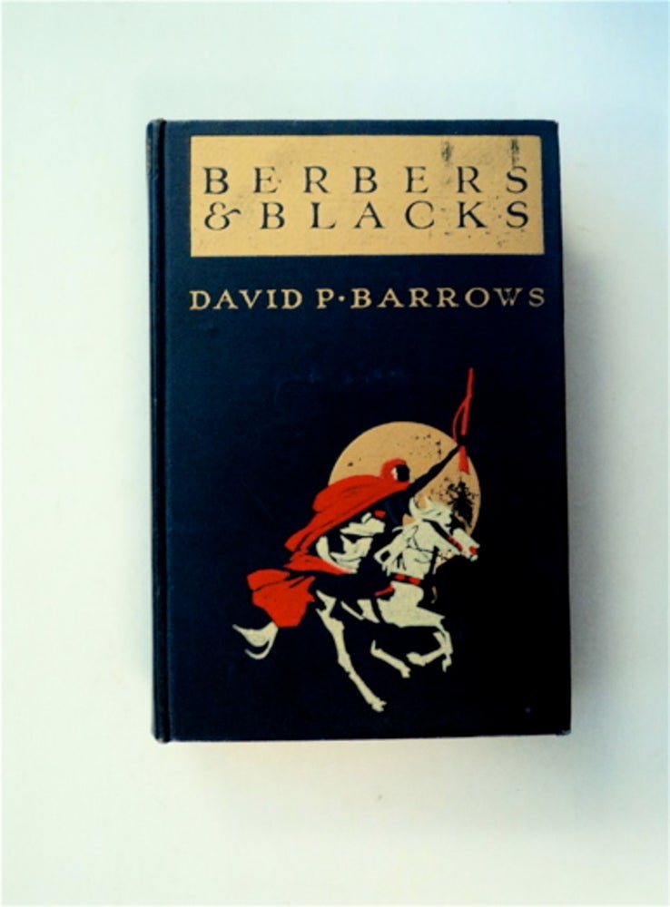 [81239] Berbers and Blacks: Impressions of Morocco, Timbuktu and the Western Sudan. David Prescott BARROWS.