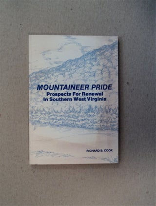 81256] Mountaineer Pride: Prospects for Renewal in Southern West Virginia. Richard B. COOK