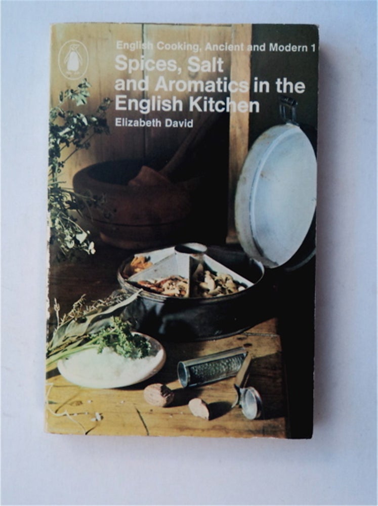 [81283] Spices, Salt and Aromatics in the English Kitchen. Elizabeth DAVID.