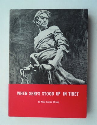 81306] When Serfs Stood up in Tibet. Anna Louise STRONG