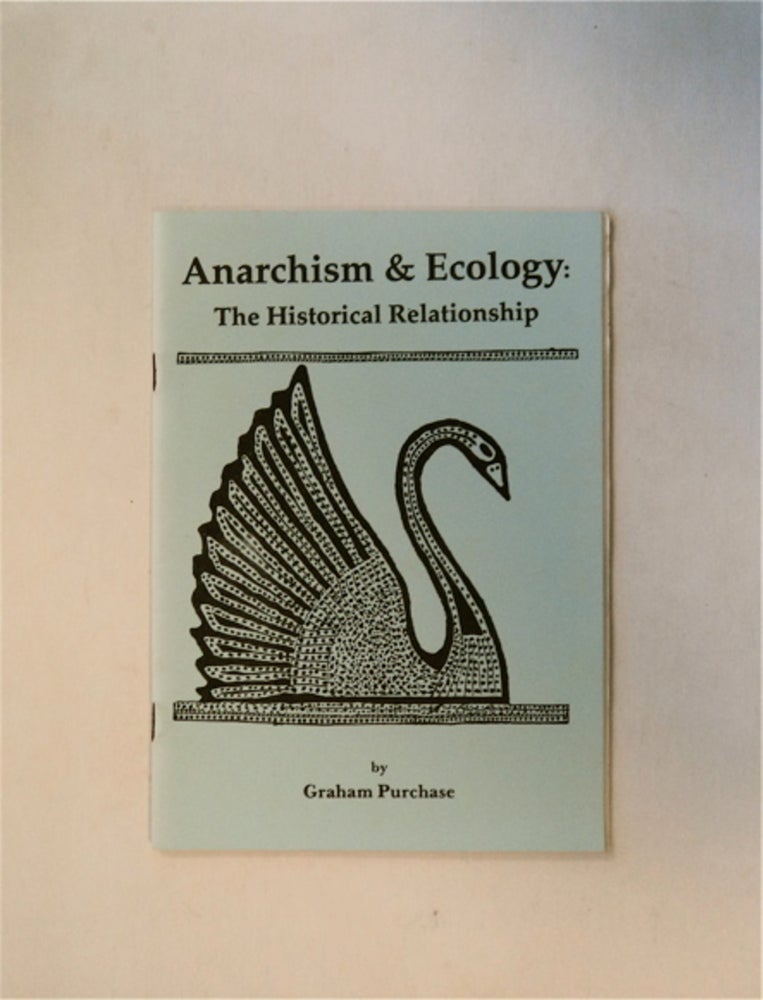 [81361] Anarchism & Ecology: The Historical Relationship. Graham PURCHASE.