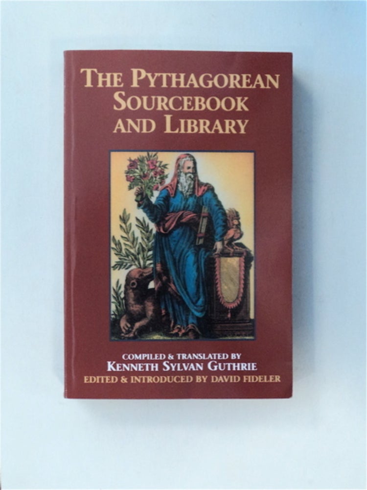 [81385] The Pythagoreran Sourcebook and Library: An Anthology of Ancient Writings Which Relate to Pythagoras and Pythagorean Philosophy. Kenneth Sylvan GUTHRIE, compiled, Edited, David Fideler.