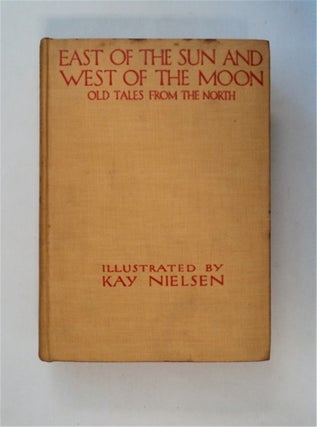 81400] East of the Sun and West of the Moon: Old Tales from the North. Kay NEILSEN, illustrated by