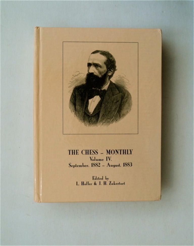 [81440] The Chess Monthly, Volume IV (September, 1882-August, 1883). L. HOFFER, eds J. H. Zukertort.