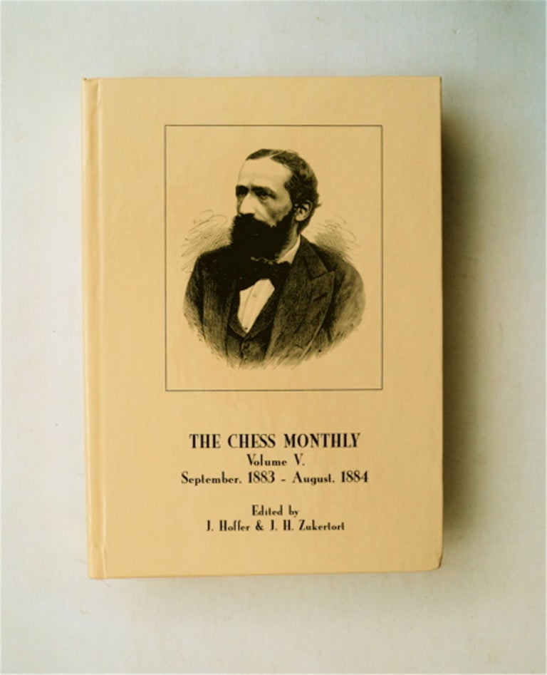[81441] The Chess Monthly, Volume V (September, 1883-August, 1884). L. HOFFER, eds J. H. Zukertort.