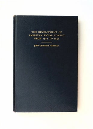 81699] The Development of American Social Comedy from 1787 to 1936. John Geoffrey HARTMAN
