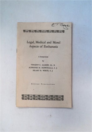 81704] Legal, Medical and Moral Aspects of Euthanasia. Vincent C. ALLRED, S. J., Alphonse M....