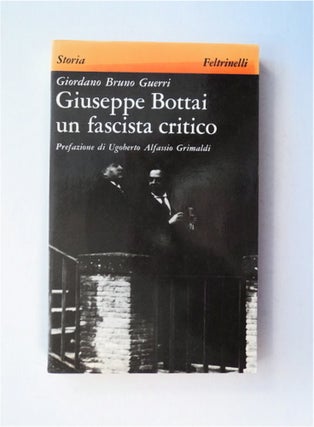 81848] Giuseppe Bottai, un Fascista Critico: Ideologia e Azione del Gerarca che Avrebbe Voluto...