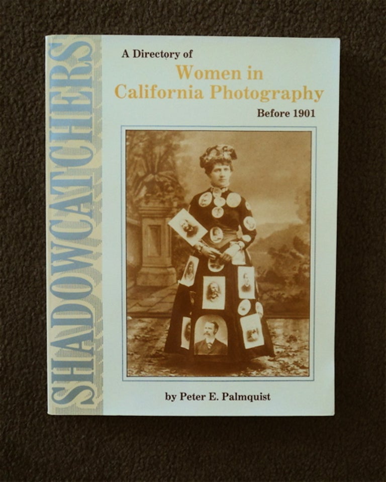 [81875] Shadowcatchers: A Directory of Women in California Photography before 1901. Peter E. PALMQUIST.