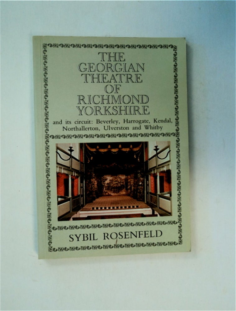 [81887] The Georgian Theatre of Richmond, Yorkshire and Its Circuit: Beverley, Harrogate, Kendal, Northallerton, Ulverston and Whitby. Sybil ROSENFELD.