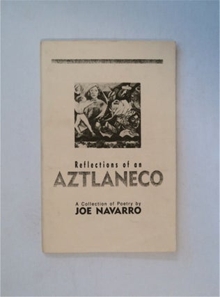82027] Reflections of an Aztlaneco: A Collection of Poetry. Joe NAVARRO