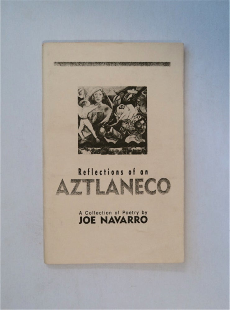 [82027] Reflections of an Aztlaneco: A Collection of Poetry. Joe NAVARRO.