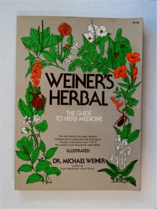 82057] Weiner's Herbal: The Guide to Herb Medicine. Michael WEINER, Janet Weiner