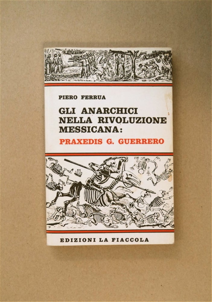 [82199] Gli Anarchici nella Rivoluzione Messicana: Praxides G. Guerrero. Piero FERRUA.